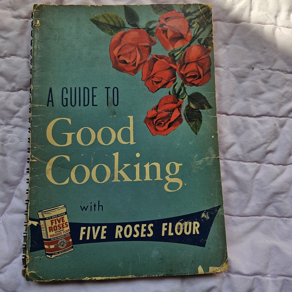 A Guide To Good Cooking With Five Roses Flour